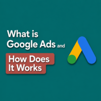 What Is Google Ads and How Does It Works?
