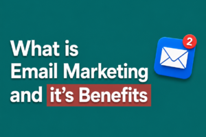 What Is Email Marketing and Its Benefits