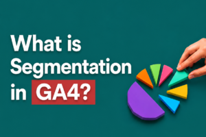 What Is Segmentation in GA4